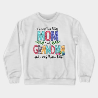 I Have Two Titles Mom and Grandma Mother's Day Gift 1 Crewneck Sweatshirt